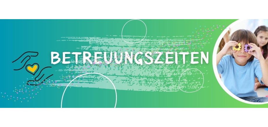Betreuungszeiten