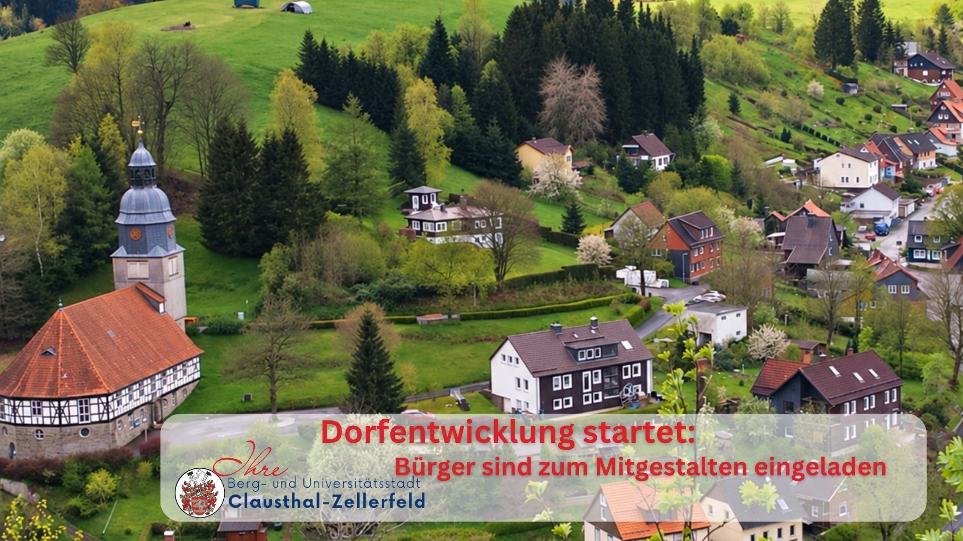 Dorfentwicklung Blick auf den Ort Wildemann mit der historischen Kirche, Wohnhäusern und grünen Berghängen. Im unteren Bildbereich steht der Hinweis: „Dorfentwicklung startet: Bürger sind zum Mitgestalten eingeladen.“ Daneben befindet sich das Logo der Berg- und Universitätsstadt Clausthal-Zellerfeld.